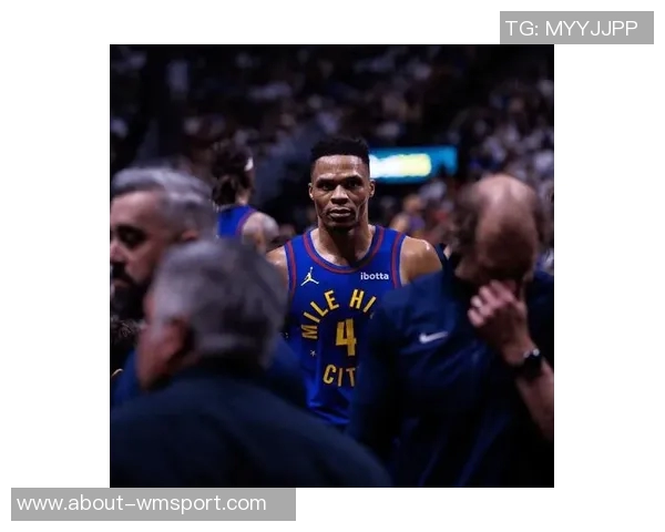 威少若执行选项掘金本赛季或将不让其上场的内幕分析